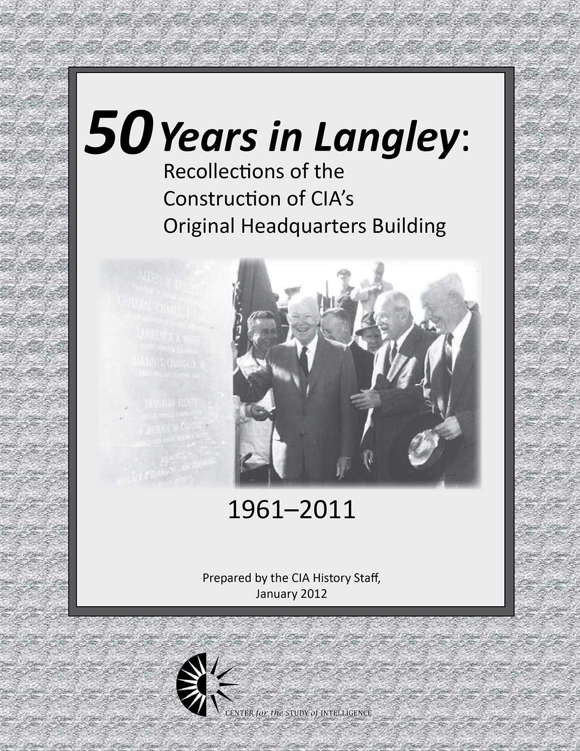 An image of the cover of the article 50 Years in Langley: Recollections of the Construction of CIA's Original Headquarters Building.